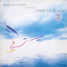 Chris De Burgh - Spark To A Flame - The very best of Chris De Burgh