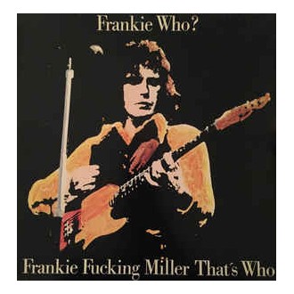 Frankie Who? - Frankie Fucking Miller That‘s Who