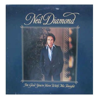 Neil Diamond - I‘m Glad You‘re Here With Me Tonight