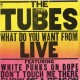 The Tubes - What Do You Want From. LIVE
