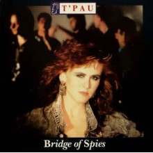 T‘Pau - Bridge Of Spies