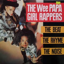 Wee Papa Girl Rappers - The Beat, The Rhyme, The Noise