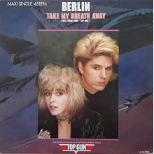 Berlin ‎– Take My Breath Away (Love Theme From "Top Gun")
