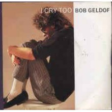Bob Geldof ‎– I Cry Too