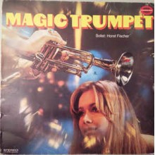 Horst Fischer ‎– Magic Trumpet