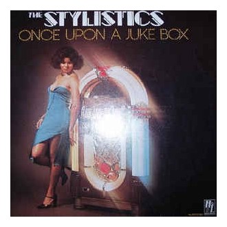 The Stylistics ‎– Once Upon A Juke Box