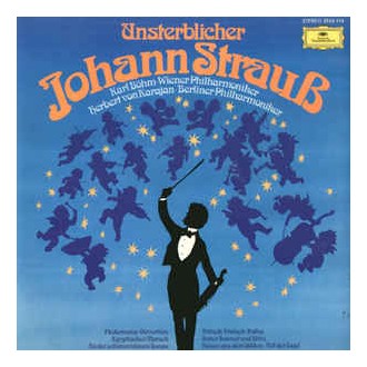 Johann Strauß, Karl Böhm, Wiener Philharmoniker, Herbert Von Karajan, Berliner Philharmoniker ‎– Unsterblicher Johann Strauß