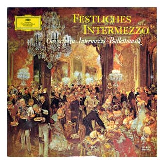 Various ‎– Festliches Intermezzo ‎– Ouvertüren · Intermezzi · Ballettmusik