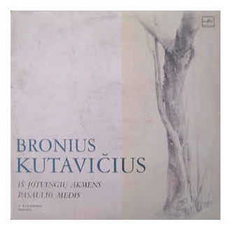 Bronius Kutavičius ‎– Iš Jotvingių Akmens / Pasaulio Medis