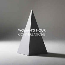 Woman's Hour ‎– Conversations
