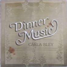Carla Bley ‎– Dinner Music