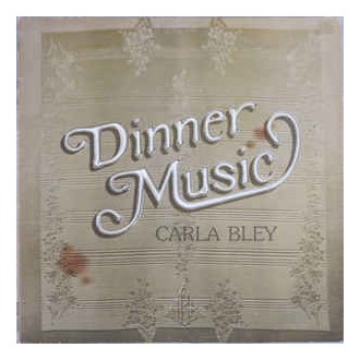Carla Bley ‎– Dinner Music