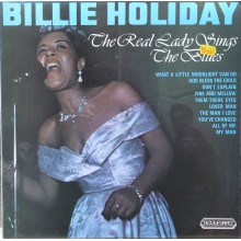 Billie Holiday – The Real Lady Sings The Blues